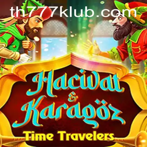 Exploring the World of HacivatandKaragoz: A Unique Gaming Experience with TH777